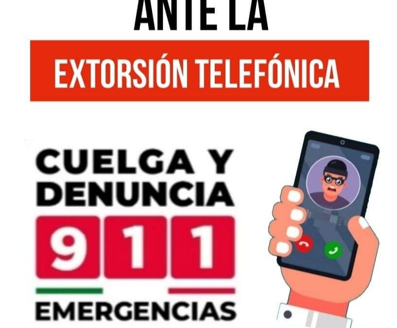 NO AL FRAUDE Y EXTORSIÓN TELEFÓNICA, EL MUNICIPIO DA LAS RECOMENDACIONES.