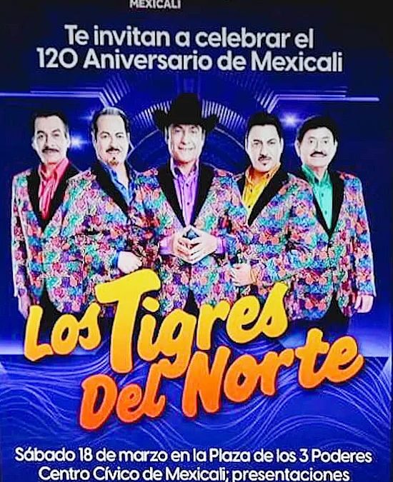 Confirman los Tigres del Norte en evento gratuito del anivesario 120 de Mexicali.